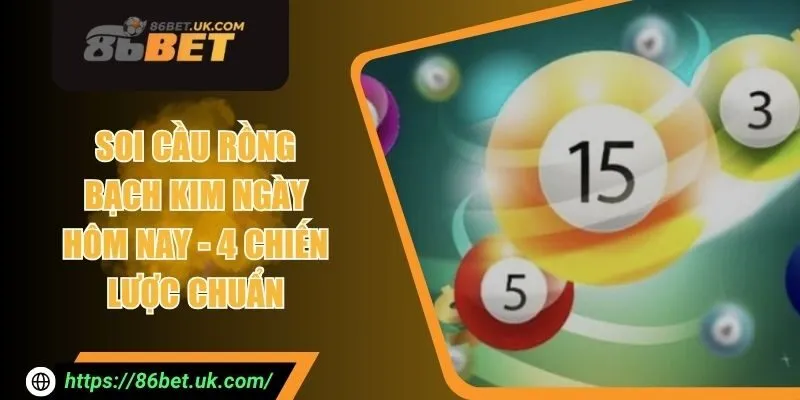 Soi Cầu Bạch Kim Ngày Hôm Nay - 4 Chiến Lược Chuẩn